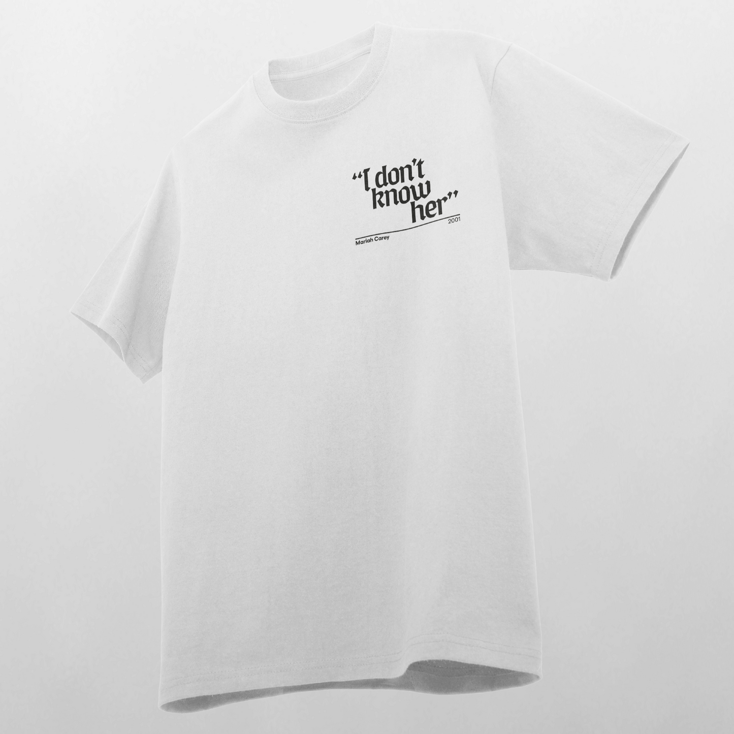 Mariah Carey's iconic quote on a white tshirt: I don't know her. She replied this after being asked about Jennifer Lopez.