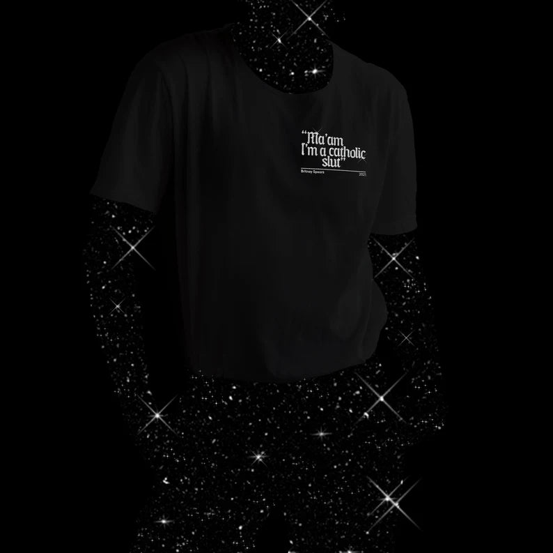 Britney Spears - Ma'am I'm a catholic slut T-shirt