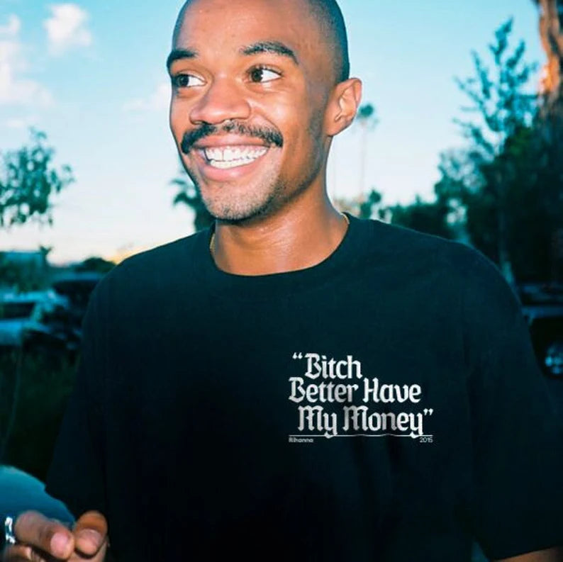 Bitch Better Have My Money T-shirt