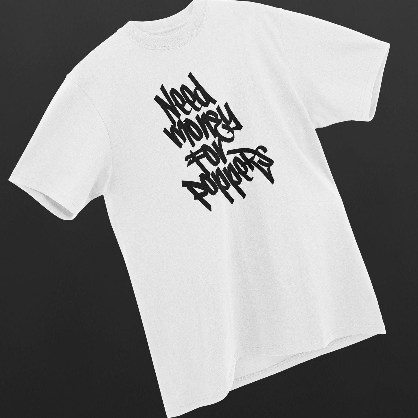 Need Money for Poppers T-Shirt