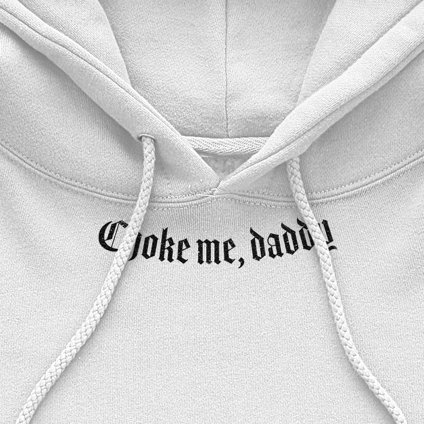 Choke Me Daddy Hoodie