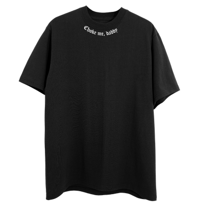 Choke Me Daddy T-Shirt – Queer Handmade Tee