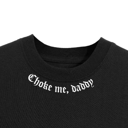Choke Me Daddy T-Shirt – Queer Handmade Tee