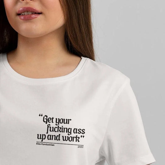 Get Your Fu** A** Up And Work Kim Kardashian T-Shirt – Iconic Reality Star Apparel