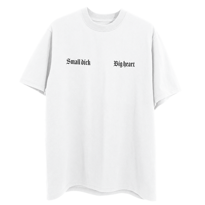 Small Dick, Big Heart white T-shirt